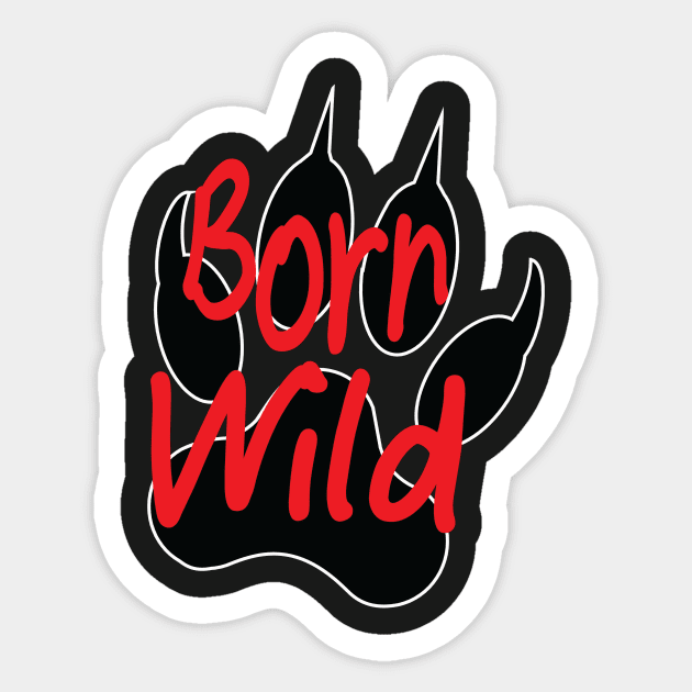 Born Wild Sticker by Liftedguru Arts